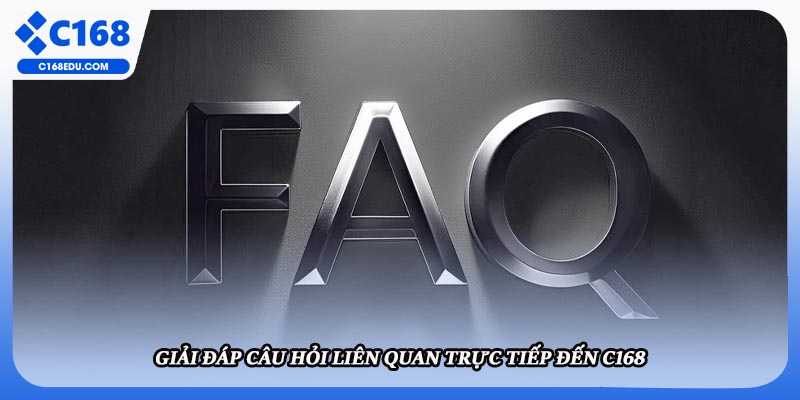 Giải đáp câu hỏi liên quan trực tiếp đến C168