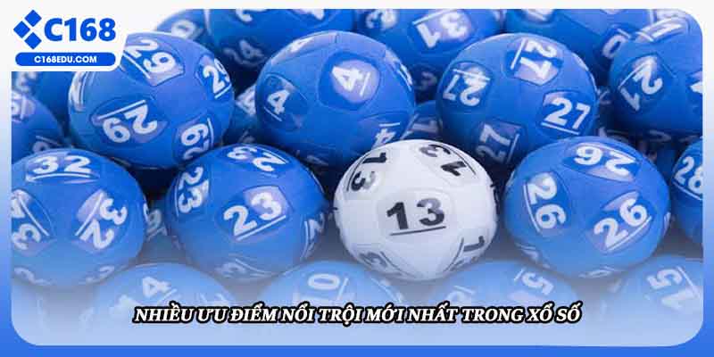 Nhiều ưu điểm nổi trội mới nhất trong xổ số